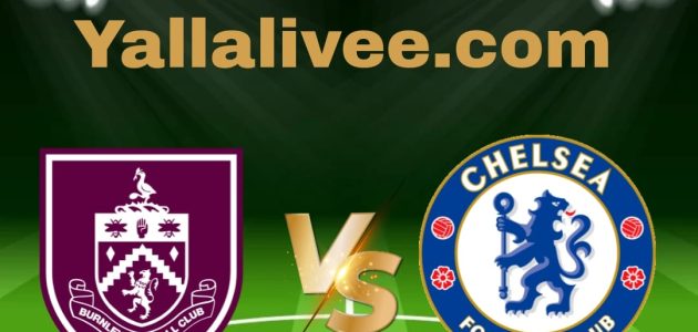 يلا لايف-بث مباشر مباراة تشيلسي و بيرنلي
