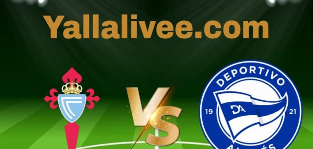 يلا لايف-بث مباشر مباراة ديبورتيفو ألافيس و سيلتا فيغو في الدوري الإسباني